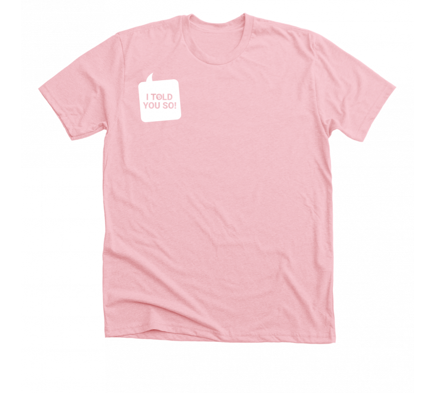 I told you so T-shirt (Pink)